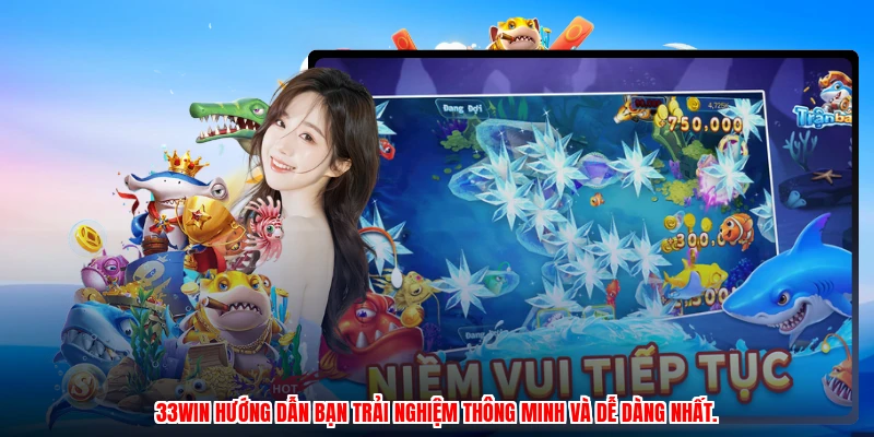 33Win hướng dẫn bạn trải nghiệm thông minh và dễ dàng nhất.