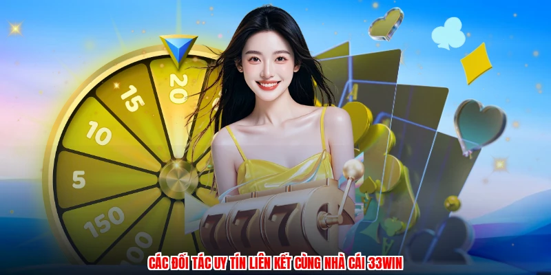 Các đối tác uy tín liên kết cùng nhà cái 33Win
