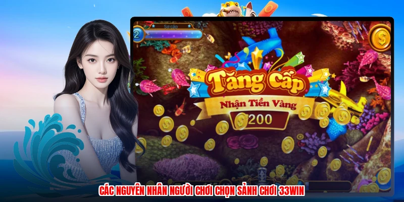 Các nguyên nhân người chơi chọn sảnh chơi 33Win