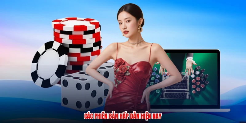 Các phiên bản hấp dẫn hiện nay