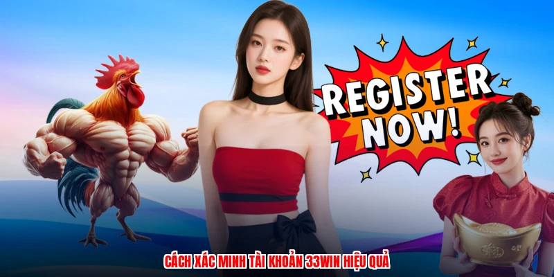 Cách xác minh tài khoản 33Win hiệu quả