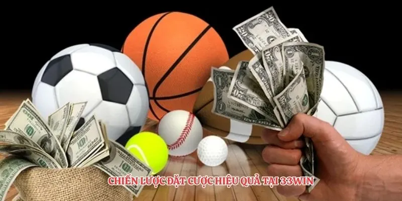 Chiến lược đặt cược hiệu quả tại 33Win
