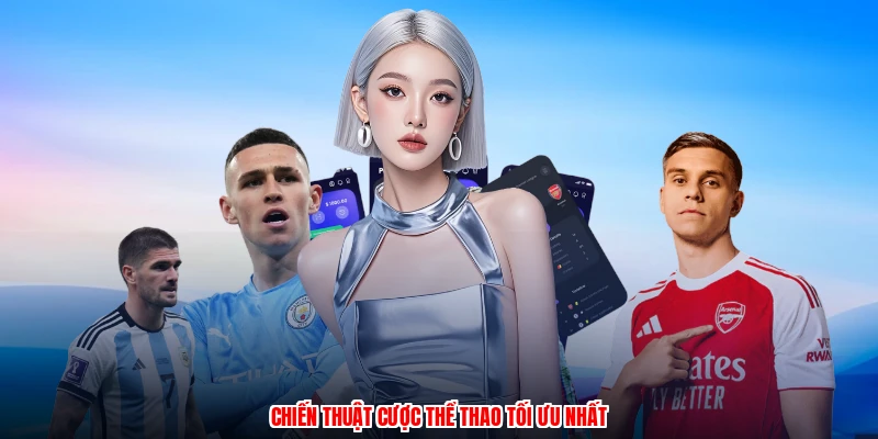 Chiến thuật cược thể thao tối ưu nhất
