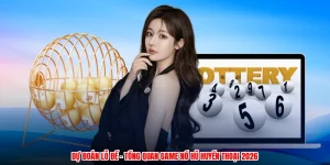 Dự Đoán Lô Đề - Tổng Quan Game Nổ Hũ Huyền Thoại 2026