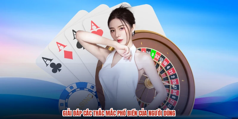 Giải đáp các thắc mắc phổ biến của người dùng