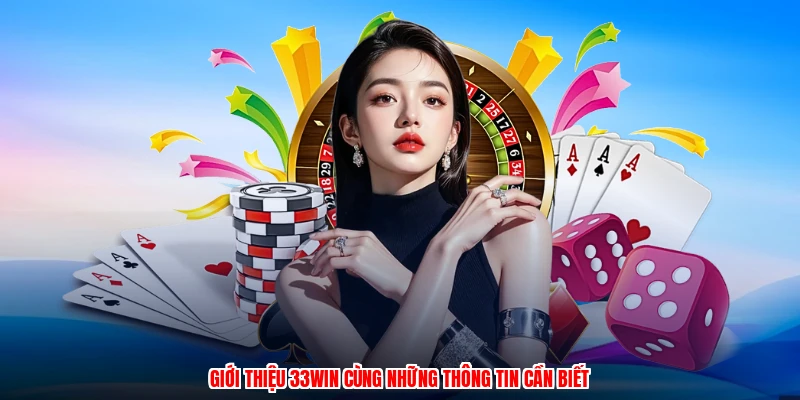 Giới thiệu 33Win cùng những thông tin cần biết