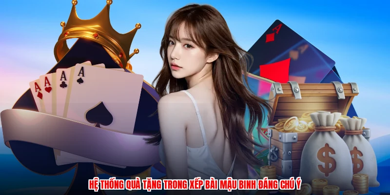 Hệ thống quà tặng trong xếp bài mậu binh đáng chú ý