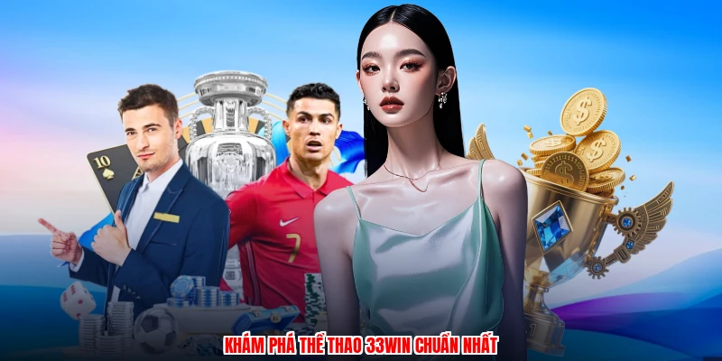 Khám phá thể thao 33Win chuẩn nhất