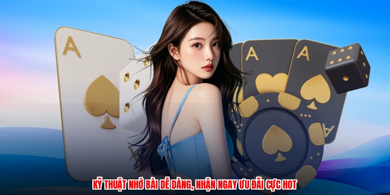 Kỹ Thuật Nhớ Bài Dễ Dàng, Nhận Ngay Ưu Đãi Cực Hot