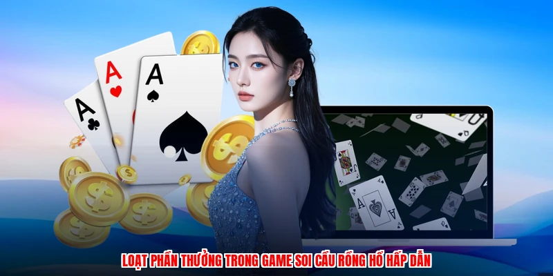 Loạt phần thưởng trong game soi cầu rồng hổ hấp dẫn