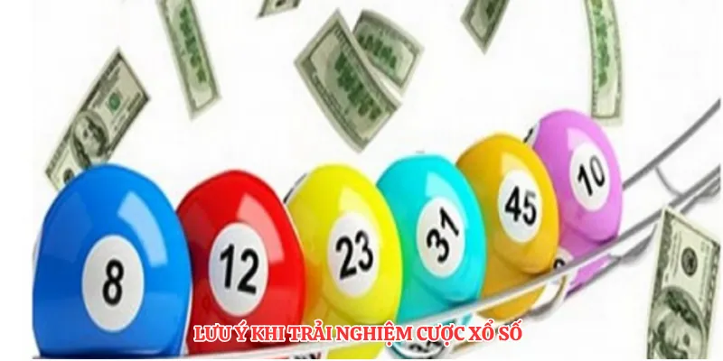 Lưu ý khi trải nghiệm cược xổ số