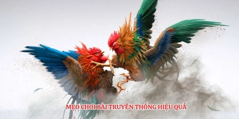 Mẹo chơi bài truyền thống hiệu quả