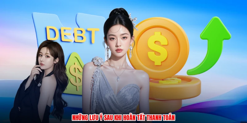 Những lưu ý sau khi hoàn tất thanh toán