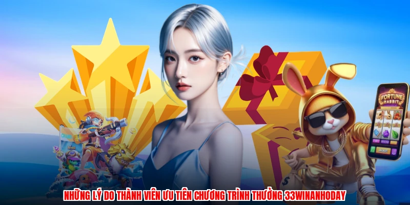 Những lý do thành viên ưu tiên chương trình thưởng 33Winanhoday