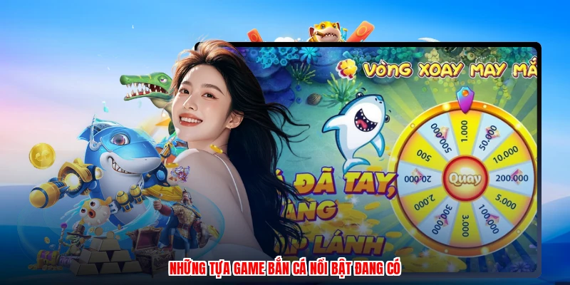 Những tựa game bắn cá nổi bật đang có