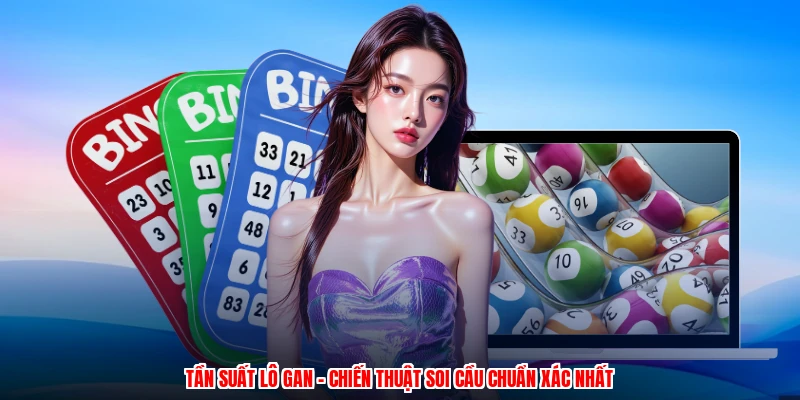 Tần Suất Lô Gan - Chiến Thuật Soi Cầu Chuẩn Xác Nhất