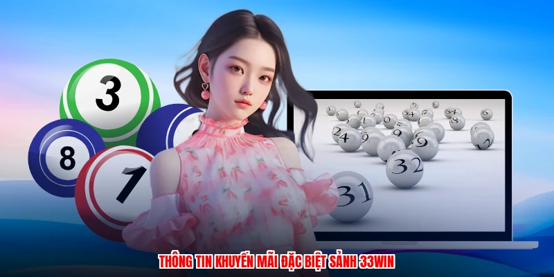 Thông tin khuyến mãi đặc biệt sảnh 33Win