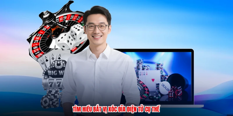 Tìm hiểu bắt vị xóc đĩa điện tử cụ thể