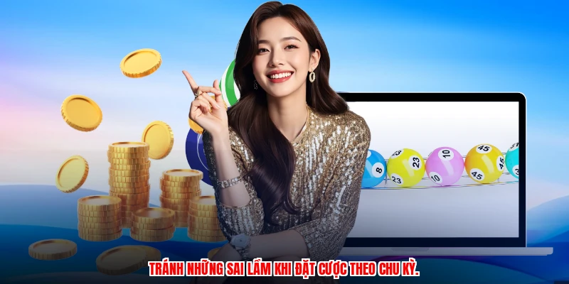 Tránh những sai lầm khi đặt cược theo chu kỳ.