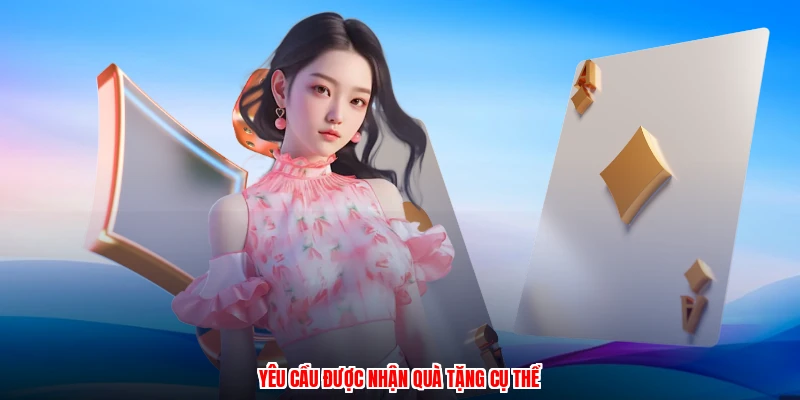 Yêu cầu được nhận quà tặng cụ thể
